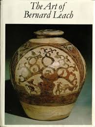 THE ART OF BERNARD LEACH  Edited by Carol Hogben