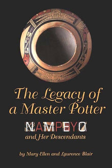 THE LEGACY OF A MASTER POTTER, NAMPEYO AND HER DESCENDANTS- By Ellen & Blair