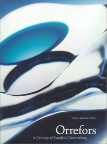 ORREFORS, A CENTURY OF SWEDISH GLASSMAKING- Kerstin Wickman