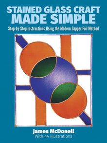 STAINED GLASS CRAFT MADE SIMPLE- By James McDonell