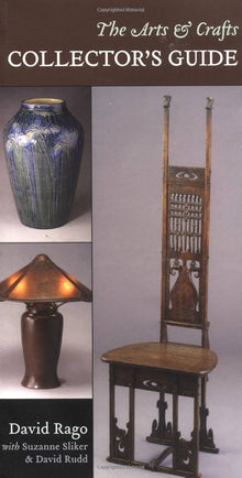 THE ARTS & CRAFTS COLLECTOR'S GUIDE- By David Rago