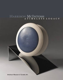 HARRISON MCINTOSH, A TIMELESS LEGACY- American Museum of Ceramic Art