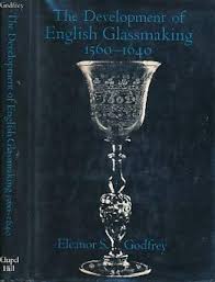 THE DEVELOPMENT OF ENGLISH GLASSMAKING- By Eleanor S. Godfrey