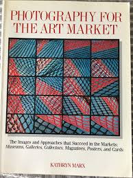 PHOTOGRAPHY FOR THE ART MARKET- By Kathryn Marx