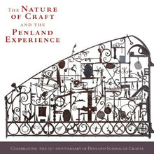 THE NATURE OF CRAFT AND THE PENLAND EXPERIENCE- Penland School of Craft