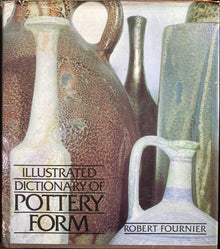 ILLUSTRATED DICTIONARY OF POTTERY FORM- By Robert Fournier