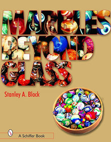 MARBLES BEYOND GLASS- By Stanley A. Block
