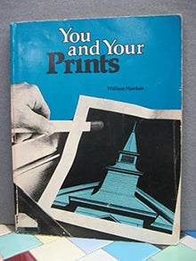 YOU AND YOUR PRINTS- By William Hawken