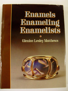 ENAMELS ENAMELING ENAMELISTS- By Glenice Lesley Matthews
