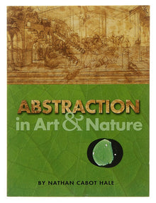 ABSTRACTION IN ART & NATURE- By Nathan Cabot Hale