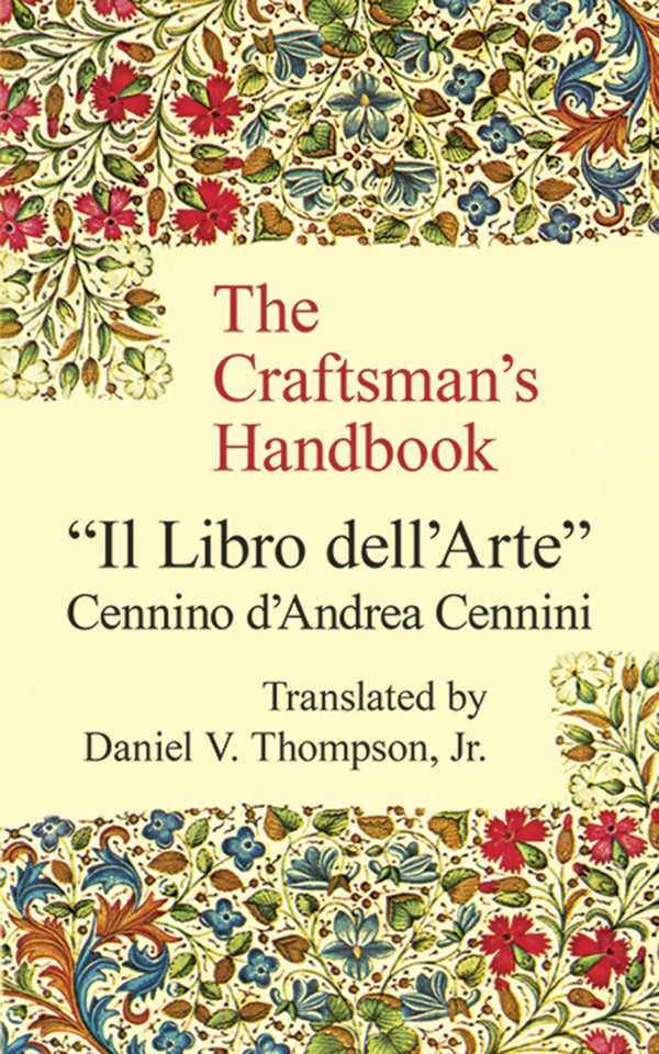 THE CRAFTSMAN'S HANDBOOK- By Cennino d'Andrea Cennini