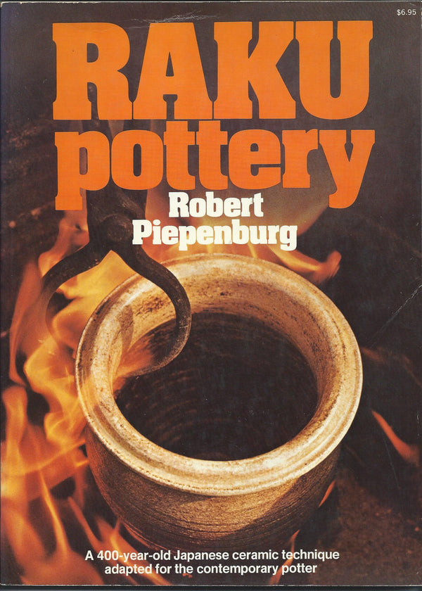 RAKU POTTERY 1ST EDITION- By Robert Piepenburg
