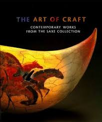 THE ART OF CRAFT, THE SAXE COLLECTION- By Timothy Burgard