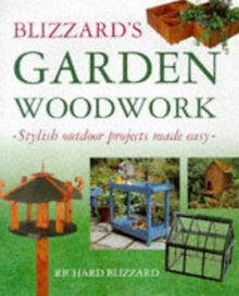 BLIZZARD'S GARDEN WOODWORK- By Richard Blizzard