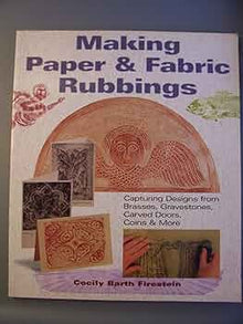 MAKING PAPER & FABRIC RUBBINGS- By Cecily Barth Firestein