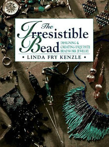 THE IRRESISTIBLE BEAD- By Linda Fry Kenzle