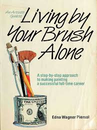 LIVING BY YOUR BRUSH ALONE- By Edna Wagner Piersol