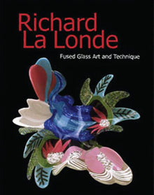 RICHARD LA LONDE, FUSED GLASS ART AND TECHNIQUE- Ozone Press