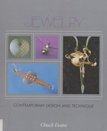JEWLERY, CONEMPORARY DESIGN AND TECHNIQUE- By Chuck Evans