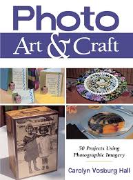 PHOTO ART & CRAFT- By Carolyn Vosburg Hall
