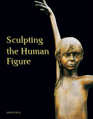 SCULPTING THE HUMAN FIGURE- By John W. Mills