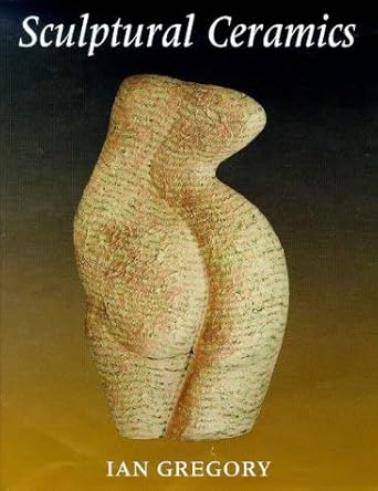 SCULPTURAL CERAMICS- By Ian Gregory