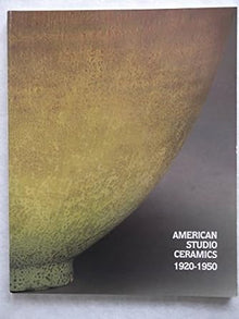 AMERICAN STUDIO CERAMICS, 1920-1950- University of Minnesota