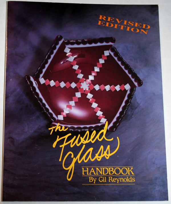 THE FUSED GLASS HANDBOOK- By Gil Reynolds