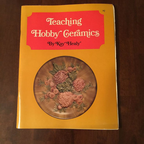 TEACHING HOBBY CERAMICS- By Kay Healey
