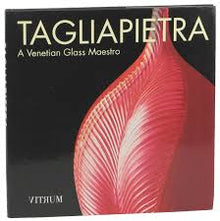 TAGLIAPIETRA, A VENETIAN GLASS MAESTRO- By Marion Barovier