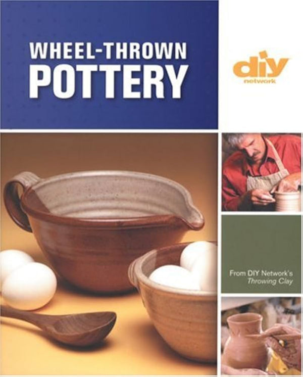 WHEEL-THROWN POTTER- From DIY Network's Throwing Clay