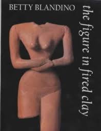THE FIGURE IN FIRED CLAY- By Betty Blandino