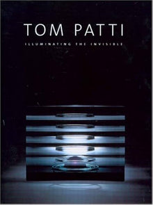 TOM PATTI, ILLUMINATING THE INVISIBLE- Warmus & Kuspit