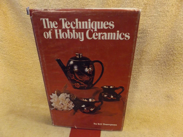 THE TECHNIQUES OF HOBBY CERAMICS- By Bill Thompson