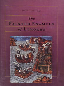 THE PAINED ENAMELS OF LIMOGES- By Susan L. Caroselli