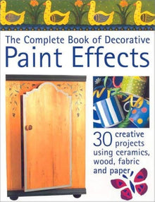 THE COMPLETE BOOK OF DECORATIVE PAINT EFFECTS- New Holland Publishers